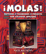 Molas!: Patterns, Techniques & Projects for Colorful Applique