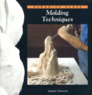 Molding Techniques (Ceramics Class) - Chavarria, Joaquim