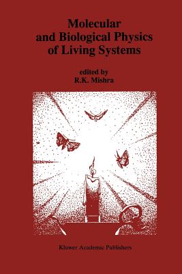 Molecular and Biological Physics of Living Systems - Mishra, R K, Prof. (Editor)