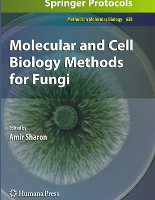 Molecular and Cell Biology Methods for Fungi - Sharon, Amir