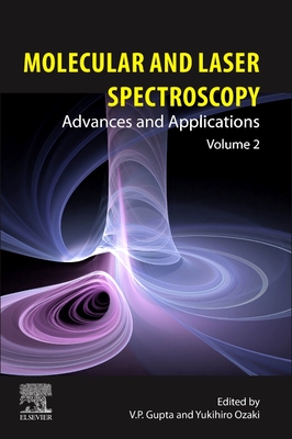 Molecular and Laser Spectroscopy: Advances and Applications: Volume 2 - Gupta, V P (Editor), and Ozaki, Yukihiro (Editor)