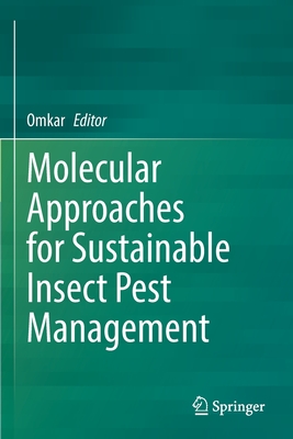 Molecular Approaches for Sustainable Insect Pest Management - Omkar (Editor)