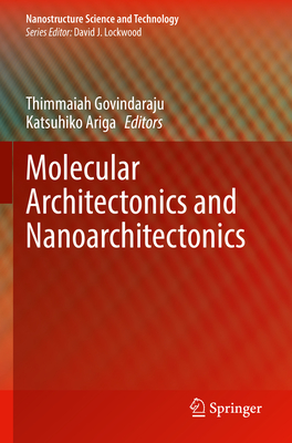 Molecular Architectonics and Nanoarchitectonics - Govindaraju, Thimmaiah (Editor), and Ariga, Katsuhiko (Editor)