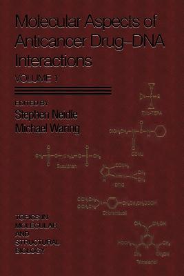 Molecular Aspects of Anticancer Drug DNA Interactions - Neidle, Stephen