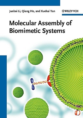 Molecular Assembly of Biomimetic Systems - Li, Junbai, and He, Qiang, and Yan, Xuehai