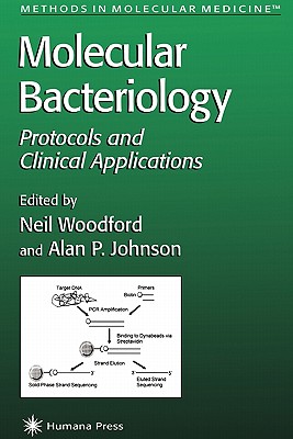 Molecular Bacteriology: Protocols and Clinical Applications - Woodford, Neil (Editor), and Johnson, Alan (Editor)
