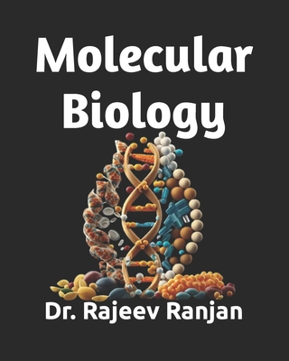 Molecular Biology: A Text Book with key concepts - Ranjan, Rajeev