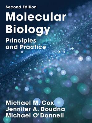 Molecular Biology: Principles and Practice - Cox, Michael M., and Doudna, Jennifer (Contributions by), and O'Donnell, Michael