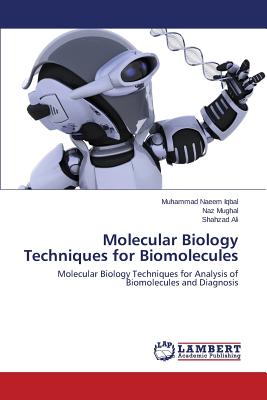 Molecular Biology Techniques for Biomolecules - Iqbal Muhammad Naeem, and Mughal Naz, and Ali Shahzad