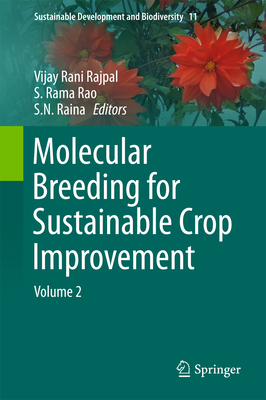 Molecular Breeding for Sustainable Crop Improvement, Volume 2 - Rajpal, Vijay Rani (Editor), and Rao, S Rama (Editor), and Raina, S N (Editor)