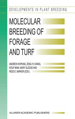 Molecular Breeding of Forage and Turf: Proceedings of the 3rd International Symposium, Molecular Breeding of Forage and Turf, Dallas, Texas, and Ardmore, Oklahoma, U.S.A., May, 18-22, 2003 - Hopkins, Andrew (Editor), and Wang, Zeng-Yu (Editor), and Mian, Rouf (Editor)