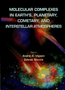 Molecular Complexes in Earth's, Planetary Cometary and Interstellar Atmospheres