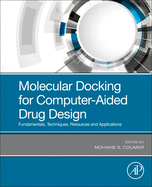 Molecular Docking for Computer-Aided Drug Design: Fundamentals, Techniques, Resources and Applications