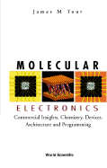 Molecular Electronics: Commercial Insights, Chemistry, Devices, Architecture, and Programming - Tour, James M