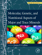 Molecular, Genetic, and Nutritional Aspects of Major and Trace Minerals