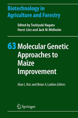 Molecular Genetic Approaches to Maize Improvement - Kriz, Alan L. (Editor), and Larkins, Brian A. (Editor)