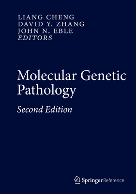 Molecular Genetic Pathology - Cheng, Liang (Editor), and Zhang, David Y. (Editor), and Eble, John N. (Editor)