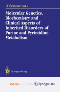 Molecular Genetics, Biochemistry and Clinical Aspects of Inherited Disorders of Purine and Pyrimidine Metabolism