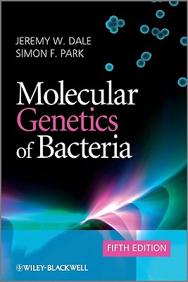 Molecular Genetics of Bacteria - Dale, Jeremy W, and Park, Simon F