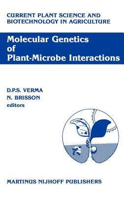 Molecular Genetics of Plant-Microbe Interactions: Proceedings of the Third International Symposium on the Molecular Genetics of Plant-Microbe Associations, Montral, Qubec, Canada, July 27-31, 1986 - Verma, Desh Pal S (Editor), and Brisson, N (Editor)