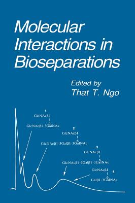 Molecular Interactions in Bioseparations - Ngo, That T, Dr. (Editor)