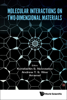 Molecular Interactions on Two-Dimensional Materials - Novoselov, Kostya S (Editor), and Wee, Andrew Thye Shen (Editor), and Arramel (Editor)