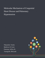 Molecular Mechanism of Congenital Heart Disease and Pulmonary Hypertension