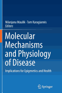 Molecular Mechanisms and Physiology of Disease: Implications for Epigenetics and Health