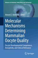 Molecular Mechanisms Determining Mammalian Oocyte Quality: Oocyte Developmental Competence, Aneuploidy, and Clinical Relevance