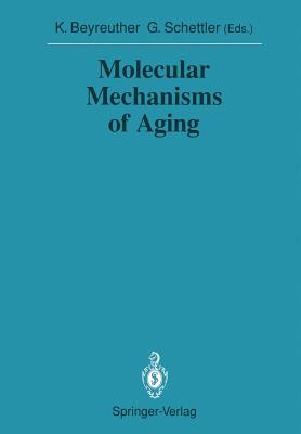 Molecular Mechanisms of Aging - Beyreuther, Konrad (Editor), and Schettler, Gotthard (Editor)