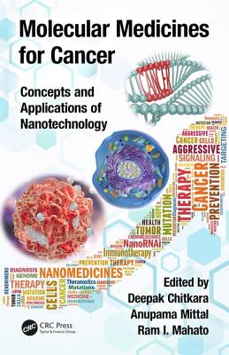 Molecular Medicines for Cancer: Concepts and Applications of Nanotechnology - Chitkara, Deepak (Editor), and Mittal, Anupama (Editor), and Mahato, Ram I (Editor)