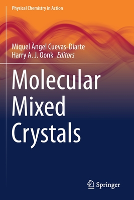 Molecular Mixed Crystals - Cuevas-Diarte, Miquel ngel (Editor), and Oonk, Harry A. J. (Editor)
