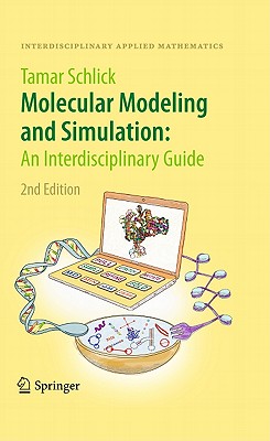 Molecular Modeling and Simulation: An Interdisciplinary Guide: An Interdisciplinary Guide - Schlick, Tamar