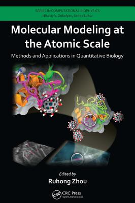 Molecular Modeling at the Atomic Scale: Methods and Applications in Quantitative Biology - Zhou, Ruhong (Editor)