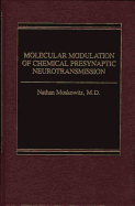 Molecular Modulation of Chemical Presynaptic Neurotransmission - Moskowitz, Nathan