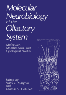 Molecular Neurobiology of the Olfactory System: Molecular, Membranous, and Cytological Studies