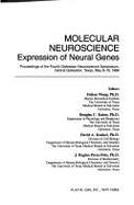 Molecular Neuroscience: Expression of Neural Genes: Proceedings of the Fourth Galveston Neuroscience Symposium, Held at Galveston, Texas, May 8-10, 1986