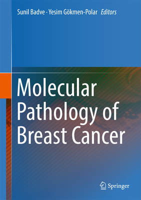 Molecular Pathology of Breast Cancer - Badve, Sunil (Editor), and Gkmen-Polar, Yesim (Editor)