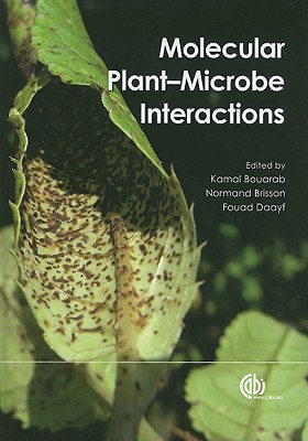 Molecular Plant-Microbe Interactions - Bouarab, Kamal (Editor), and Brisson, Normand (Editor), and Daayf, Fouad (Editor)