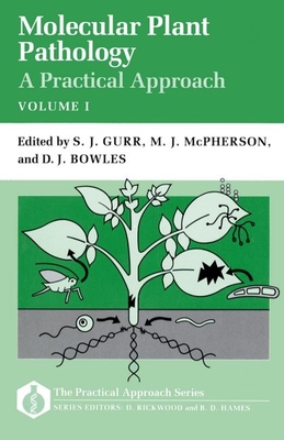 Molecular Plant Pathology: A Practical Approach Volume I - Gurr, S J (Editor), and McPherson, M J (Editor), and Bowles, D J (Editor)
