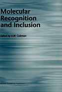 Molecular Recognition and Inclusion: Proceedings of the Ninth International Symposium on Molecular Recognition and Inclusion, Held at Lyon, 7-12 September 1996