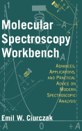 Molecular Spectroscopy Workbench: Advances, Applications, and Practical Advice on Modern Spectroscopic Analysis