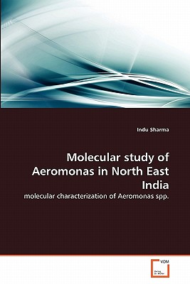 Molecular study of Aeromonas in North East India - Sharma, Indu, Dr.