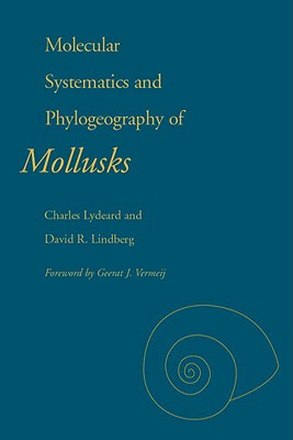 Molecular Systematics and Phylogeography of Mollusks - Lydeard, Charles, and Lindberg, David, and Vermeij, Geerat (Foreword by)