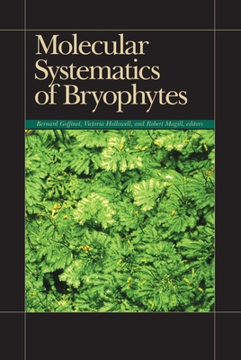 Molecular Systematics of Bryophytes - Goffinet, Bernard (Editor), and Hollowell, Victoria (Editor), and Magill, Robert (Editor)