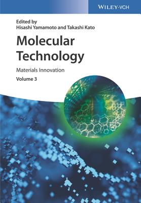 Molecular Technology, Volume 3: Materials Innovation - Yamamoto, Hisashi (Editor), and Kato, Takashi (Editor)