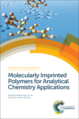 Molecularly Imprinted Polymers for Analytical Chemistry Applications - Kutner, Wlodzimierz, Prof. (Editor), and Sharma, Piyush Sindhu (Editor)