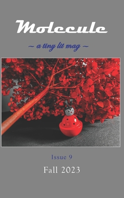 Molecule: a tiny lit mag #9: Fall 2023 - Carey, Kevin (Editor), and Carver, M P