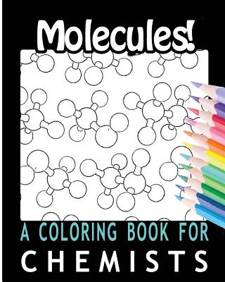 Molecules! a Coloring Book for Chemists - For You, Coloring Books