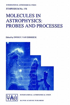 Molecules in Astrophysics: Probes and Processes - Van Dishoeck, Ewine F (Editor)